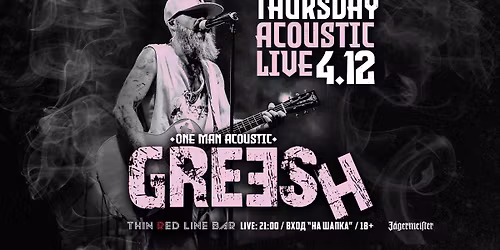 GREESH [one man] THURSDAY ACOUSTIC LIVE at Thin Red Line Bar - 04.12.2025 