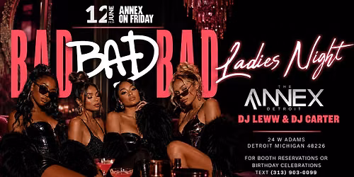 Annex on Friday Presents BAD ' Ladies Night on June 12 at The Annex!