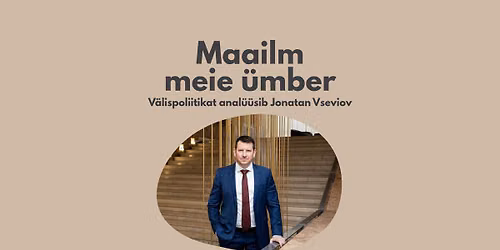 Maailm meie \u00fcmber: v\u00e4lispoliitikat anal\u00fc\u00fcsib Jonatan Vseviov