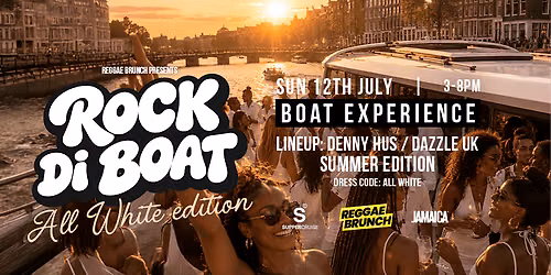 Reggae Brunch presents - ROCK DI BOAT AMSTERDAM - Sun 12th July