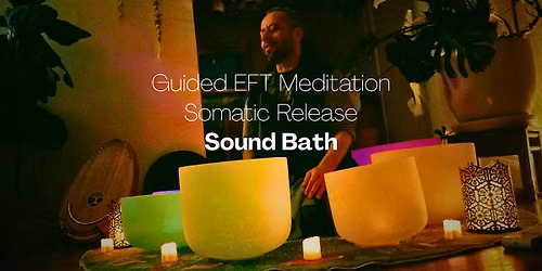 Guided EFT Meditation, Somatic Release, & Sound Bath