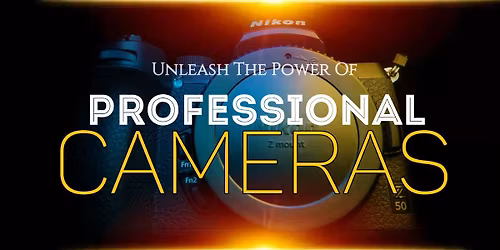 Professional Cameras - Unleash The Power Of It