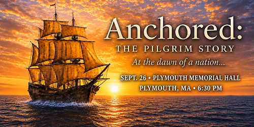 Anchored: The Pilgrim Story ~ Plymouth. Featuring Ballet Magnificat!