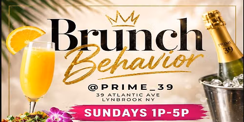 BRUNCH BEHAVIOR EVERY SUNDAY @ PRIME 39