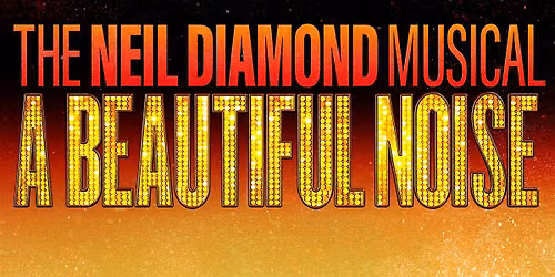 \u2728 A Beautiful Noise LIVE in Syracuse 2026 \u2013 The Neil Diamond Musical