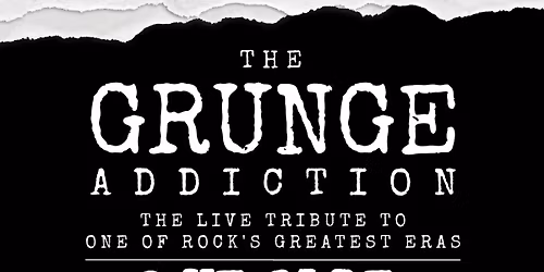 The Grunge Addiction - 90s\/00s Rock & Grunge Anthems- @ Ye Olde Foundry, Dudley