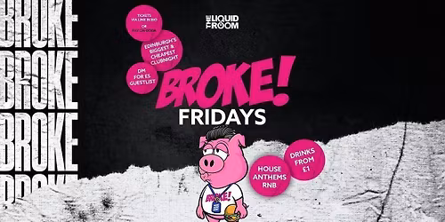 BROKE! FRIDAYS SUMMER SEND OFF | THE LIQUID ROOM | EDINBURGH'S BIGGEST STUDENT NIGHT
