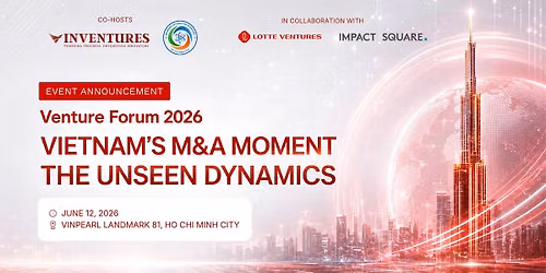 Venture Forum 2026 | Vietnam\u2019s M&A Moment \u2013 The Unseen Dynamics