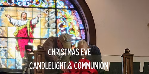 Christmas Eve Candlelight & Communion Service at First Baptist Downtown Fayetteville NC