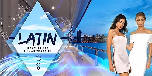 08\/01 LATIN MUSIC WHITE BOAT PARTY | NYC Cruise on the Hudson River