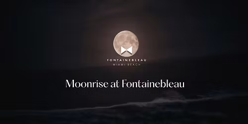 Moonrise at Fontainebleau: Full Moon Movement, Sounds & Poolside Social