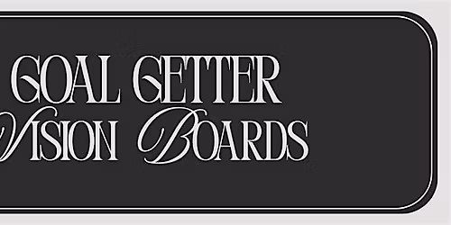 Goal Getter Vision Boards