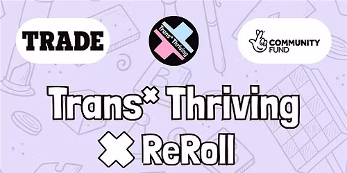 Trans Thriving x ReRoll