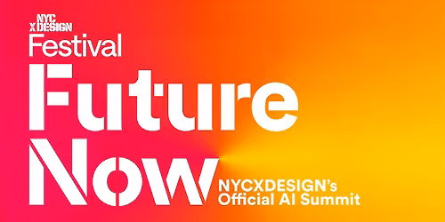 NYCxDESIGN AI Summit: FutureNow \u2014 Art of the Possible