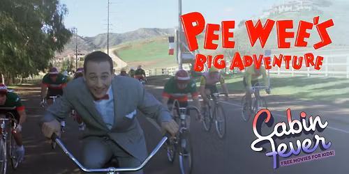 Cabin Fever: Pee-wee\u2019s Big Adventure