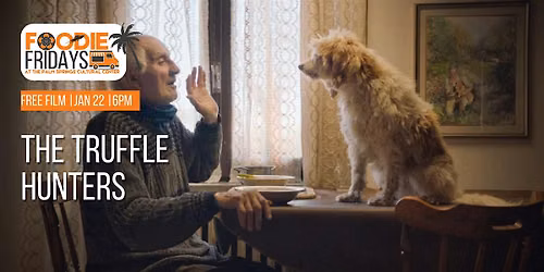 FOODIE FRIDAYS |  FREE SCREENING: THE TRUFFLE HUNTERS