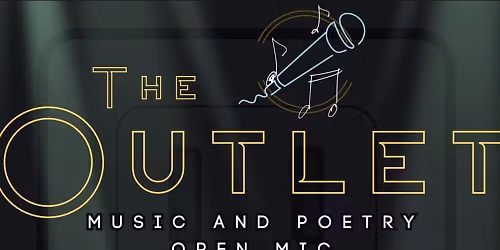 The Outlet: Music & Poetry Open Mic plus Writing Workshop