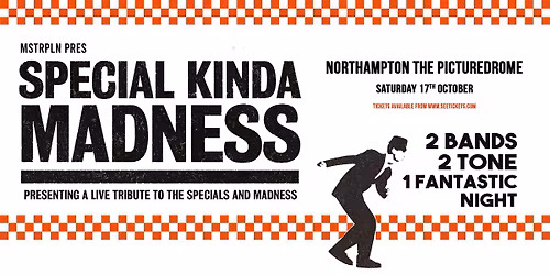 SPECIAL KINDA MADNESS | THE PICTUREDROME, NORTHAMPTON 