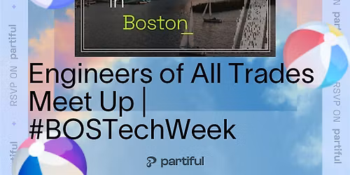 Engineers of All Trades Meet Up (Boston Tech Week)