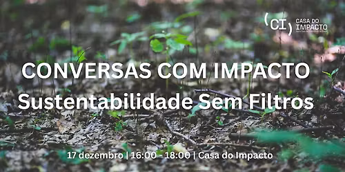 Conversas Com Impacto | Sustentabilidade Ambiental Sem Filtros