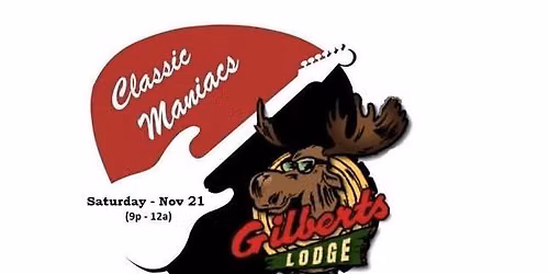 Classic Maniacs @ Gilbert's Lodge