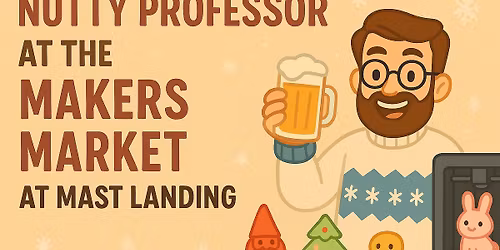 The Nutty Professor on Tap: Holiday Makers Market at Mast Landing