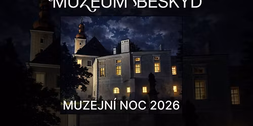 Muzejn\u00ed noc v Muzeu Beskyd Fr\u00fddek-M\u00edstek