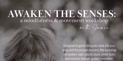 Awaken the Senses: A Meditation and Movement Workshop