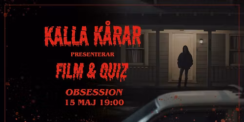Kalla K\u00e5rar presenterar film & Quiz: Obsession
