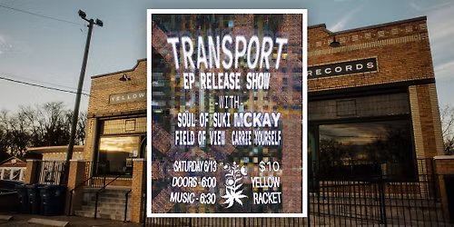 Transport EP Release w\/ Soul of Suki, Field of View, McKay, Carrie Yourself
