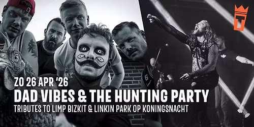 The Hunting Party & Dad Vibes (Tributes to Linkin Park en Limp Bizkit) \/\/ Gebouw-T \/\/ Koningsnacht