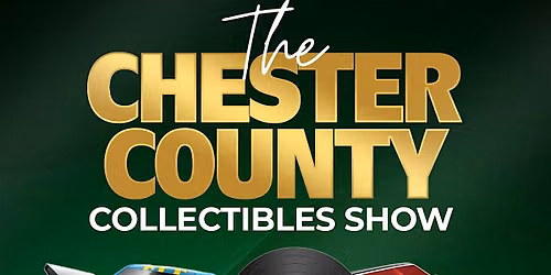 The Chester County Collectibles Show