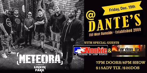 METEORA: [Linkin Park Tribute] \u2022 Nookie [Limp Bizkit]\u2022 Pardon Us [Incubus] at Dantes