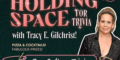 Holding Space for Trivia with Tracy E. Gilchrist
