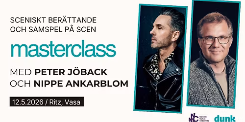 Sceniskt ber\u00e4ttande och samspel p\u00e5 scen - masterclass med PETER J\u00d6BACK och NIPPE ANKARBLOM