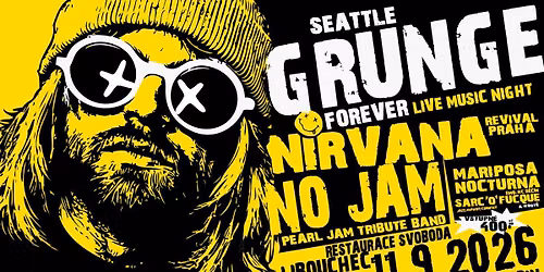 SEATTLE GRUNGE FOREVER LIVE MUSIC NIGHT / Nirvana Revival Praha / NO JAM - Pearl Jam Tribute Band