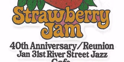 STRAWBERRY JAM 40th Anniversary\/Reunion