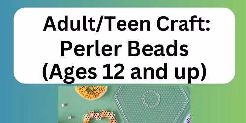 Adult\/Teen Craft: Perler Beads (ages 12 and up)
