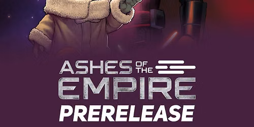 Star Wars Unlimited: Ashes of the Empire Pre-Release @ Taps Games (July 11)