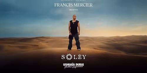 Francis Mercier presents Sol\u00e8y at Ushua\u00efa Dubai Harbour Experience