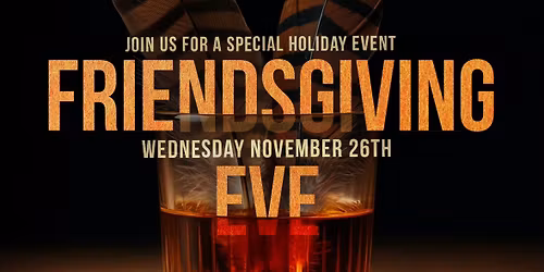 FRIENDSGIVING EVE PARTY