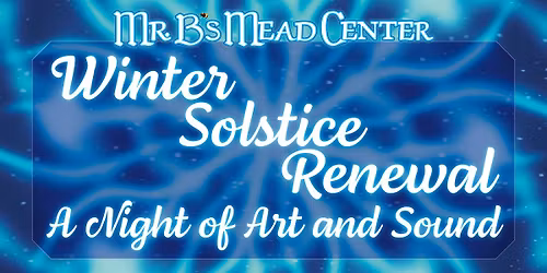 Winter Solstice Renewal: A night of Art and Sound
