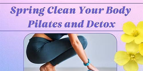 Spring Clean Your Body - Pilates and Detox