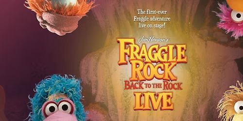 Jim Hensons Fraggle Rock - Back to the Rock Live at Lyell B Clay Concert Theatre