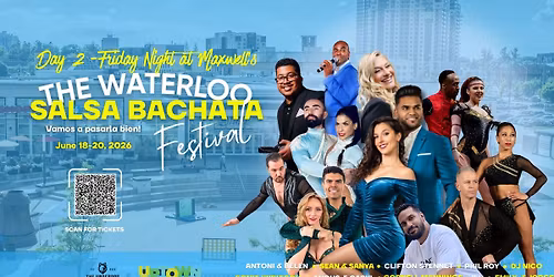 The Waterloo Salsa Bachata Festival (Day 2) - Workshops, Shows & Social