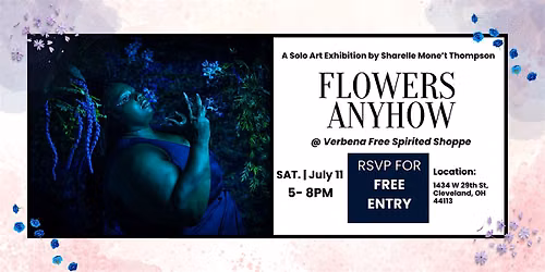 Flowers Anyhow: A Solo Exhibition by Sharelle Mone't Thompson