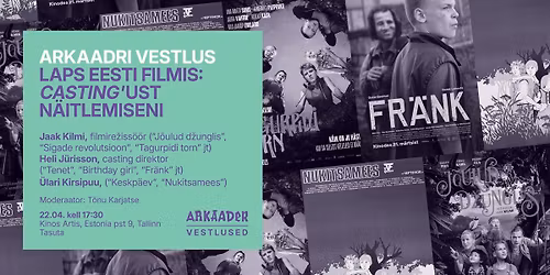 Arkaadri vestlus: Laps Eesti filmis. Casting\u2019ust n\u00e4itlemiseni.