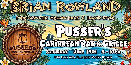 Brian Rowland @ Pusser's Caribbean Bar & Grille - Ponte Vedra Beach