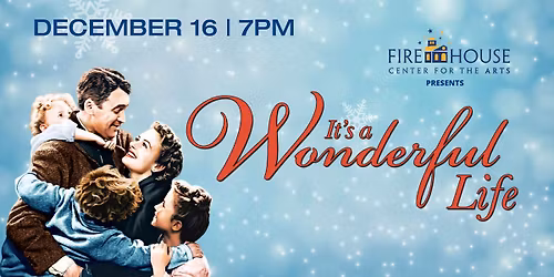It's a Wonderful Life at the Firehouse Center for the Arts