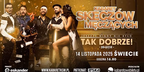14.11.2025 \u015awiecie \u2022 Kabaret Skecz\u00f3w M\u0119cz\u0105cych - Jeszcze nigdy nie by\u0142o tak dobrze